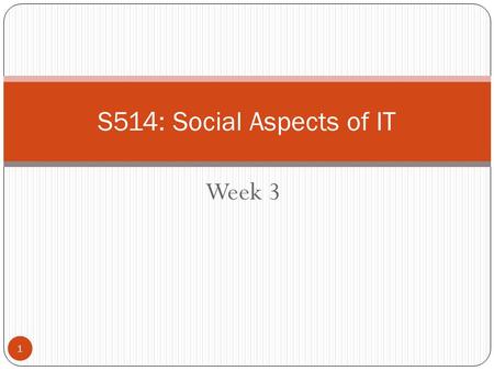 Week 3 1 S514: Social Aspects of IT. 2 Disciplines related to SI Social ScienceManagementComputer Sci. Science & Technology Studies MIS Information Science.