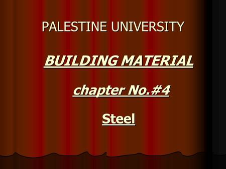 PALESTINE UNIVERSITY BUILDING MATERIAL chapter No.#4 Steel.