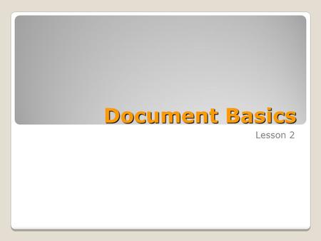 Document Basics Lesson 2. Skills Matrix SKILL #MATRIX SKILL 1.1.2Apply Quick Styles to documents 1.1.3Format documents using themes 1.1.4Customize a theme.