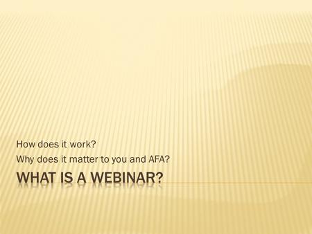 How does it work? Why does it matter to you and AFA?