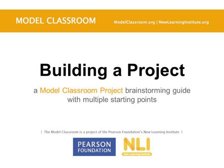 Building a Project a Model Classroom Project brainstorming guide with multiple starting points.