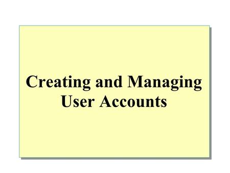Creating and Managing User Accounts. Overview Introduction to User Accounts Guidelines for New User Accounts Creating Local User Accounts Creating and.