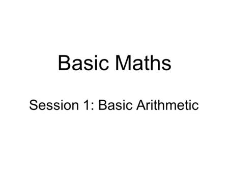 Session 1: Basic Arithmetic