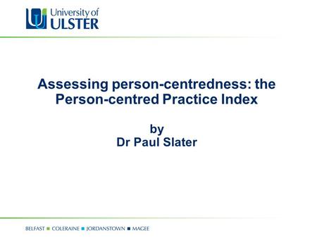 Assessing person-centredness: the Person-centred Practice Index by Dr Paul Slater.