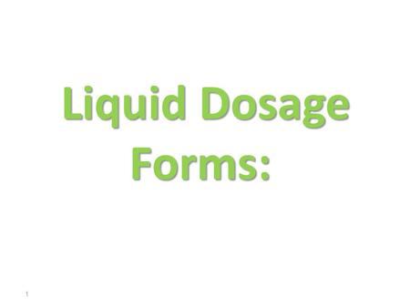 Liquid Dosage Forms:.