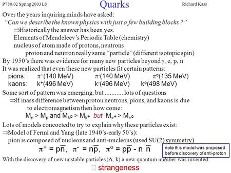 Quarks Þ strangeness Over the years inquiring minds have asked: