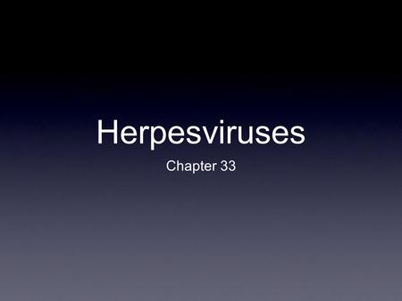 Herpesviruses Chapter 33.