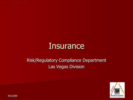 05/12/08 Insurance Risk/Regulatory Compliance Department Las Vegas Division.