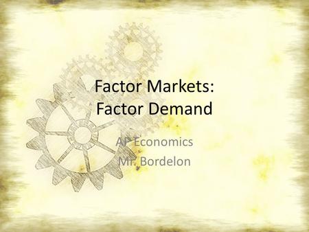 Factor Markets: Factor Demand