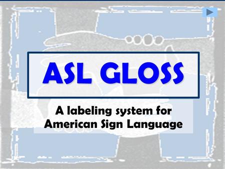 A labeling system for American Sign Language
