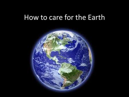 How to care for the Earth. How can humans grow and produce food in a way that cares for the earth?