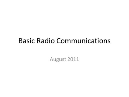 Basic Radio Communications August 2011. Objectives: Describe the different types of radio equipment used in the ATC Describe how radio equipment’s operational.
