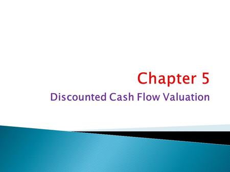 Discounted Cash Flow Valuation.  Be able to compute the future value of multiple cash flows  Be able to compute the present value of multiple cash flows.