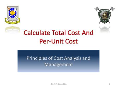 Calculate Total Cost And Per-Unit Cost © Dale R. Geiger 20111.