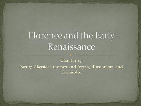 Chapter 17 Part 3: Classical themes and forms, illusionism and Leonardo.