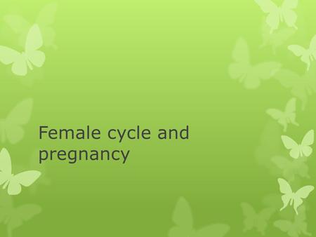 Female cycle and pregnancy. Ovulation  When estrogen level is at its highest, it exerts positive feedback on the hypothalamus  Which secretes GnRH 