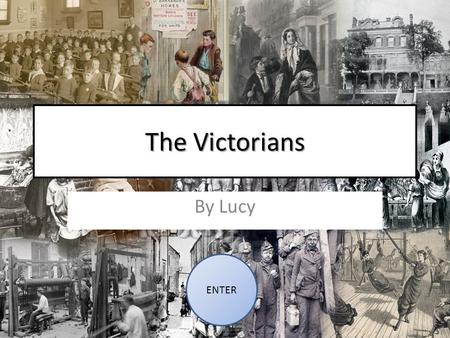 The Victorians By Lucy ENTER. Contents Queen Victoria Victorian workhouses Victorian inventions Victorian schools Victorian homes Victorian leisure.
