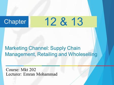 Marketing Channel: Supply Chain Management, Retailing and Wholeselling