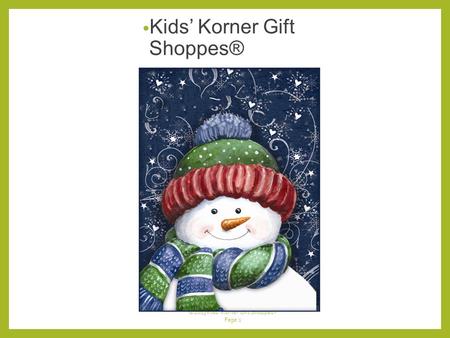 ©2013 Kids’ Korner Gift Shoppes® Page 1 Kids’ Korner Gift Shoppes® Chairperson Success Manual.