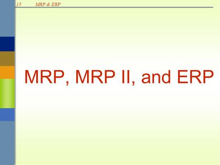 MRP, MRP II, and ERP.