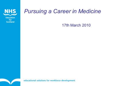 17th March 2010 Pursuing a Career in Medicine. Why medicine?