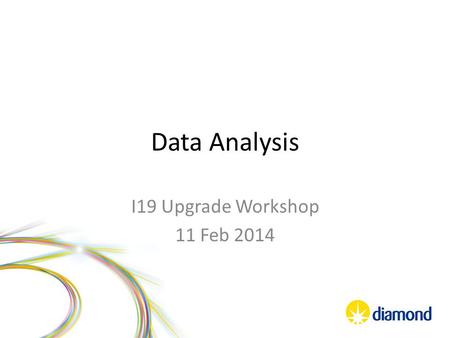 Data Analysis I19 Upgrade Workshop 11 Feb 2014. Overview Short history of automated processing for Diamond MX beamlines Effects of adding Pilatus detectors.