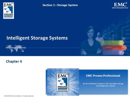 © 2009 EMC Corporation. All rights reserved. EMC Proven Professional The #1 Certification Program in the information storage and management industry Intelligent.