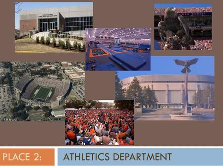 PLACE 2: ATHLETICS DEPARTMENT. Place 2: Athletics Department  21 Sports  Sports Medicine  Equipment Room  Strength & Conditioning  Recruiting  Student.