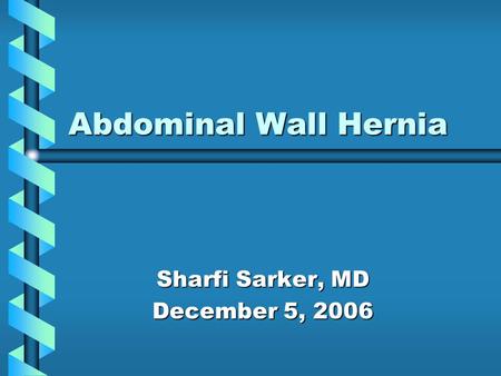 Sharfi Sarker, MD December 5, 2006
