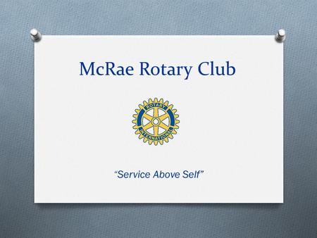 McRae Rotary Club “Service Above Self”.