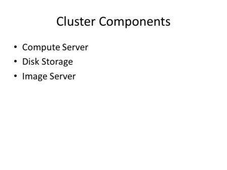 Cluster Components Compute Server Disk Storage Image Server.