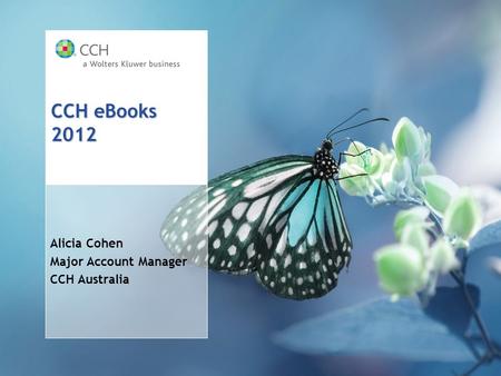 Alicia Cohen Major Account Manager CCH Australia CCH eBooks 2012.