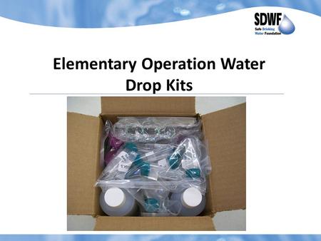 Elementary Operation Water Drop Kits. How do I get this awesome kit? Many kits are sponsored by generous companies and foundations. Kits can, of course,
