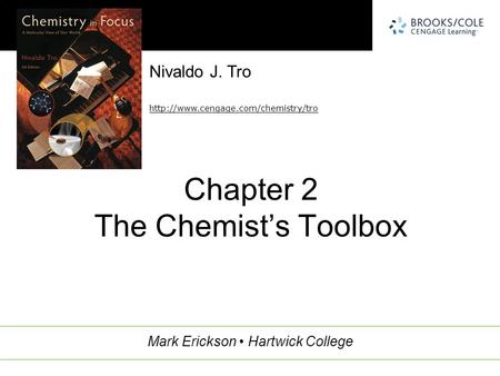 Nivaldo J. Tro  Mark Erickson Hartwick College Chapter 2 The Chemist’s Toolbox.