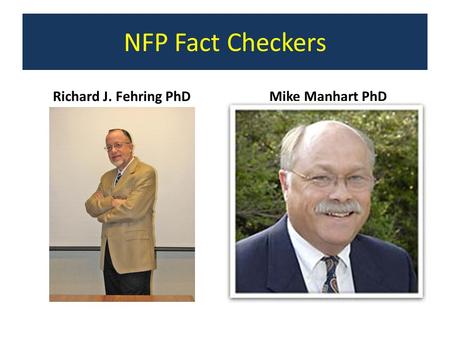 NFP Fact Checkers Richard J. Fehring PhDMike Manhart PhD.