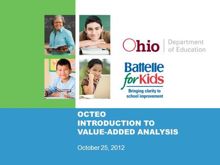 OCTEO INTRODUCTION TO VALUE-ADDED ANALYSIS October 25, 2012.