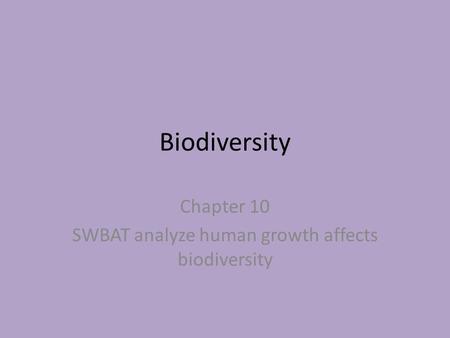 Chapter 10 SWBAT analyze human growth affects biodiversity