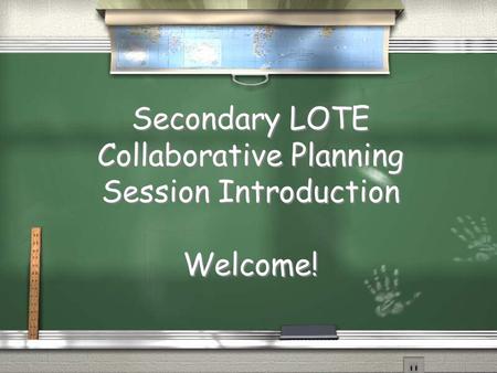Secondary LOTE Collaborative Planning Session Introduction Welcome!