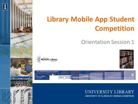 Library Mobile App Student Competition Orientation Session 1.