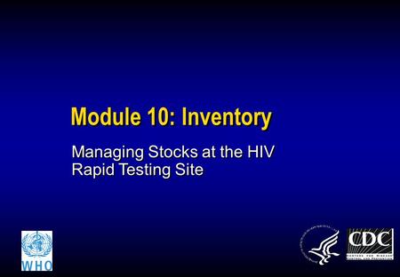 Module 10: Inventory Managing Stocks at the HIV Rapid Testing Site.