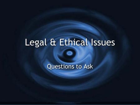 Legal & Ethical Issues Questions to Ask. Libel Every article starts with a piece of information.