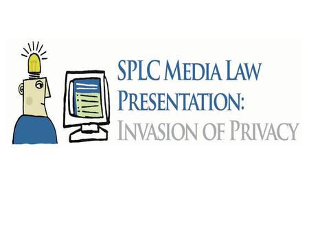 Invasion of Privacy Law for High School Student Journalists An introduction to invasion of privacy law for high school student journalists and their advisers.