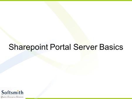 Sharepoint Portal Server Basics. Introduction Sharepoint server belongs to Microsoft family of servers Integrated suite of server capabilities Hosted.