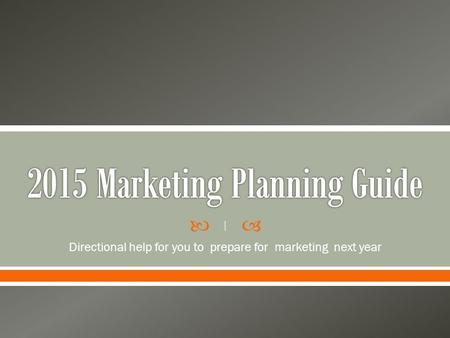  Directional help for you to prepare for marketing next year 1.