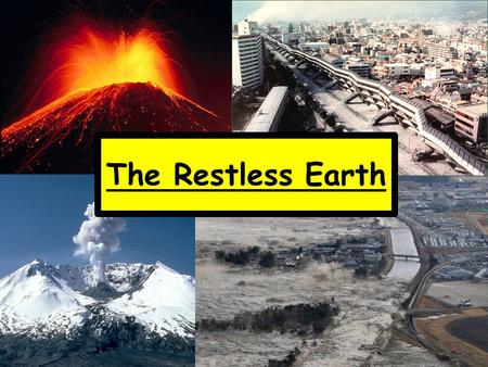 The Restless Earth.