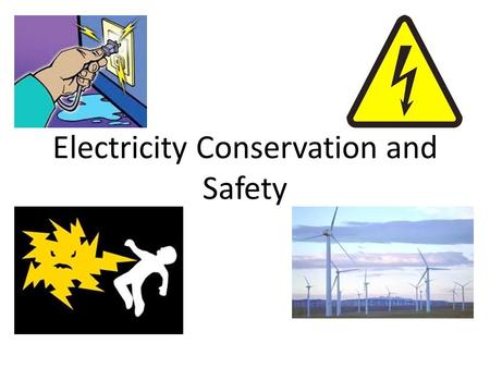 Electricity Conservation and Safety. Questions On average, what consumes that most energy in homes? Name some ways to conserve energy. How many people.