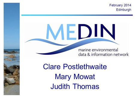 Clare Postlethwaite Mary Mowat Judith Thomas February 2014 Edinburgh.