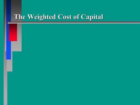 The Weighted Cost of Capital. Objectives n Define the concept of cost of capital. n Use the concept of cost of capital to link the investment decisions.