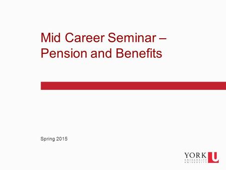 1 Spring 2015 Mid Career Seminar – Pension and Benefits.