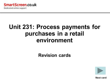 Unit 231: Process payments for purchases in a retail environment